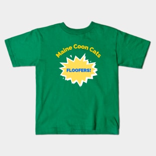 Maine Coon Cats Are Floofers! Kids T-Shirt